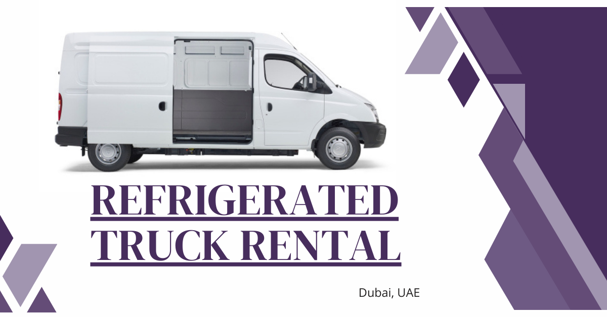 The Ultimate Guide to Freezer Truck Rentals Dubai